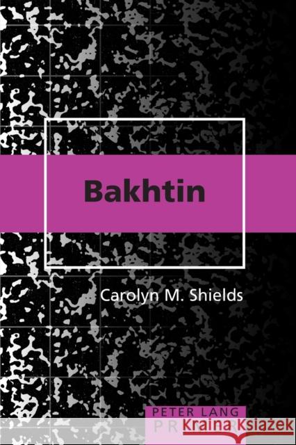 Bakhtin Primer Carolyn M. Shields 9780820481883 Peter Lang Publishing Inc