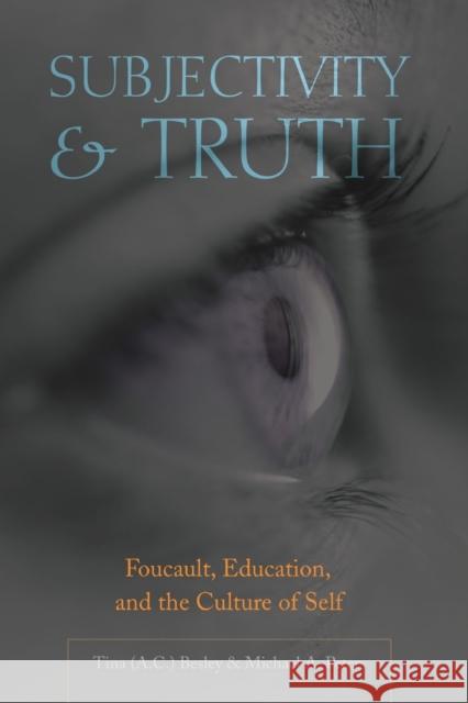 Subjectivity and Truth: Foucault, Education, and the Culture of Self Steinberg, Shirley R. 9780820481951