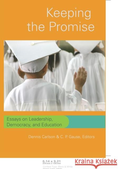 Keeping the Promise; Essays on Leadership, Democracy, and Education Steinberg, Shirley R. 9780820481999