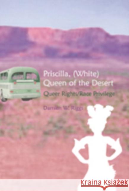 Priscilla, (White) Queen of the Desert: Queer Rights/Race Privilege Spurlin, William J. 9780820486574