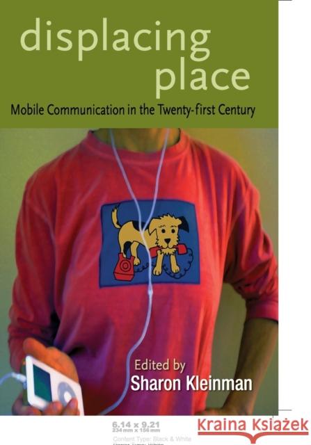 Displacing Place; Mobile Communication in the Twenty-first Century Jones, Steve 9780820486598