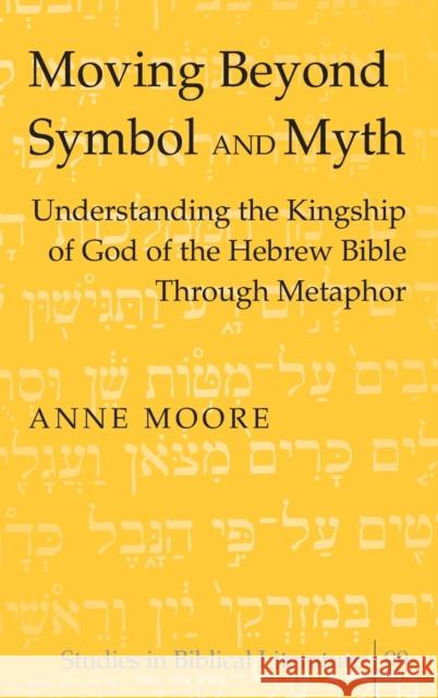 Moving Beyond Symbol and Myth; Understanding the Kingship of God of the Hebrew Bible Through Metaphor Gossai, Hemchand 9780820486611