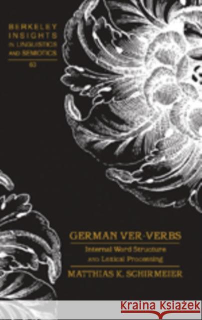 German Ver-Verbs: Internal Word Structure and Lexical Processing Rauch, Irmengard 9780820486635