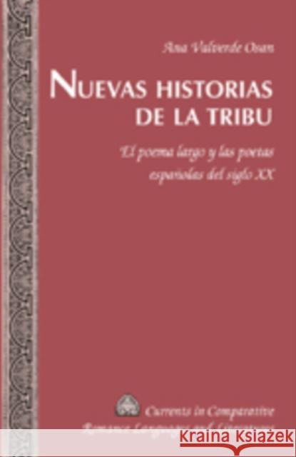 Nuevas Historias de la Tribu: El Poema Largo Y Las Poetas Españolas del Siglo XX Paulson, Michael G. 9780820486642