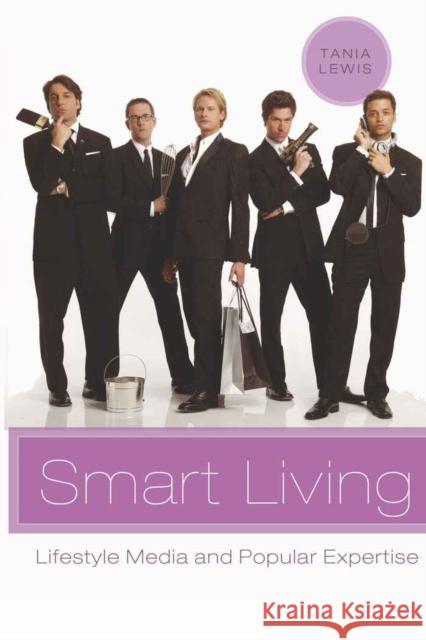 Smart Living: Lifestyle Media and Popular Expertise Miller, Toby 9780820486789