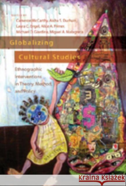 Globalizing Cultural Studies: Ethnographic Interventions in Theory, Method, and Policy Valdivia, Angharad N. 9780820486833