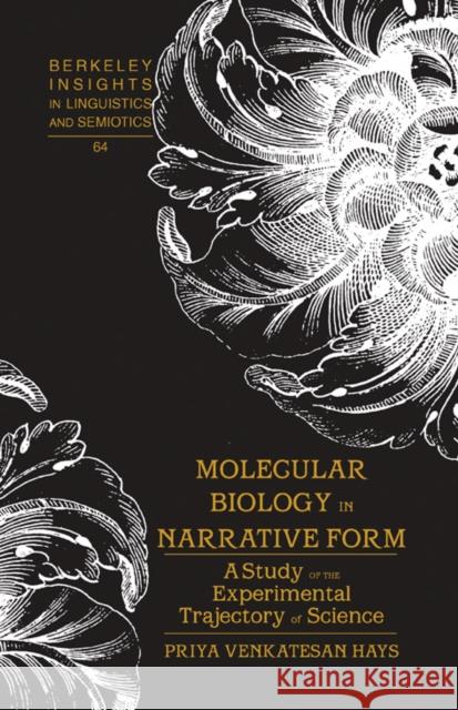 Molecular Biology in Narrative Form: A Study of the Experimental Trajectory of Science Rauch, Irmengard 9780820486994