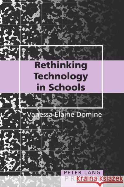 Rethinking Technology in Schools Primer Vanessa Elaine Domine 9780820488004