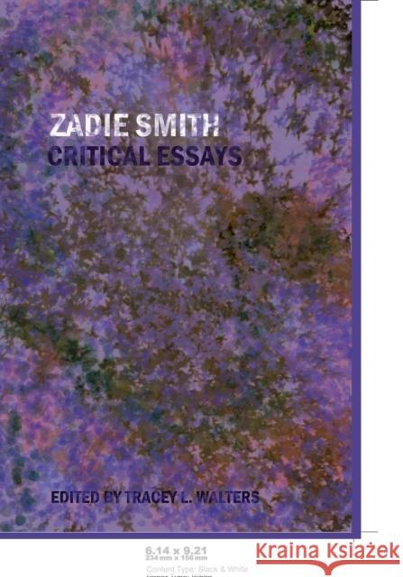 Zadie Smith; Critical Essays Walters, Tracey L. 9780820488066 Peter Lang Publishing