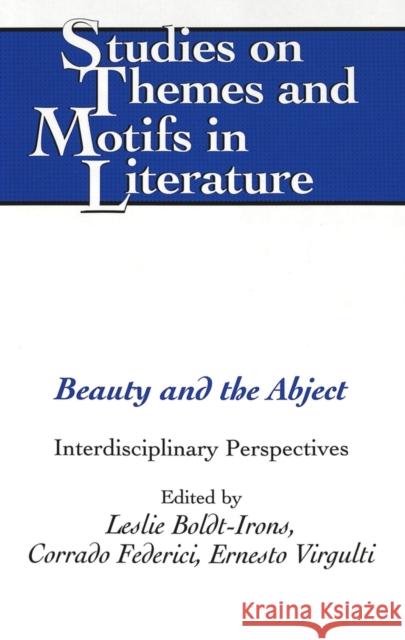 Beauty and the Abject: Interdisciplinary Perspectives Daemmrich, Horst 9780820488103