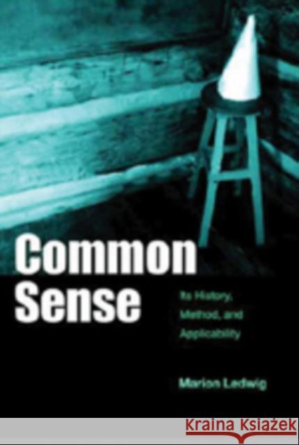 Common Sense: Its History, Method, and Applicability Ledwig, Marion 9780820488844 Peter Lang Publishing Inc