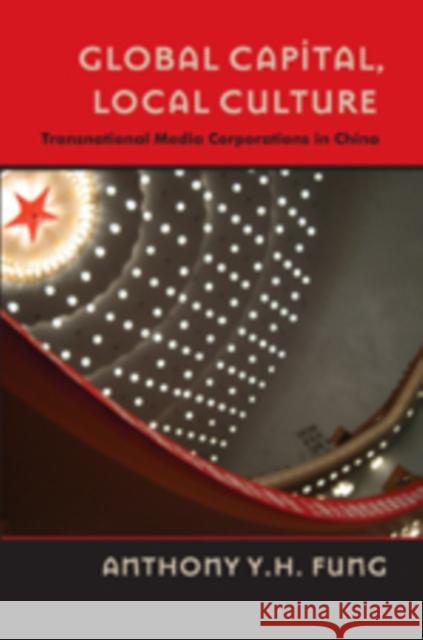 Global Capital, Local Culture: Transnational Media Corporations in China Miller, Toby 9780820495002
