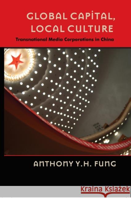 Global Capital, Local Culture: Transnational Media Corporations in China Miller, Toby 9780820495019 Peter Lang Publishing Inc