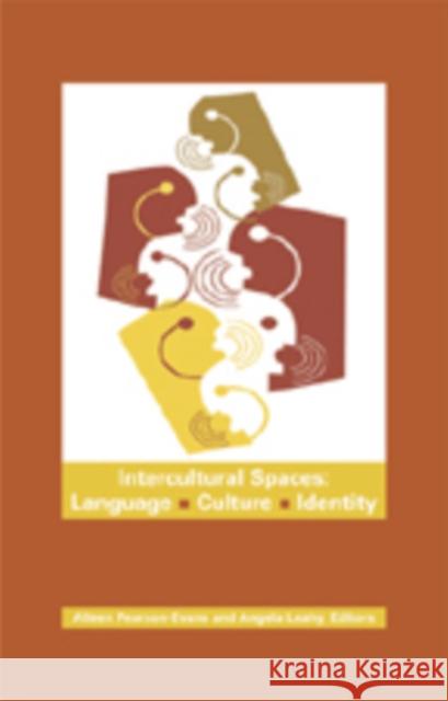 Intercultural Spaces: Language, Culture, Identity Pearson-Evans, Aileen 9780820495460 Peter Lang Publishing Inc