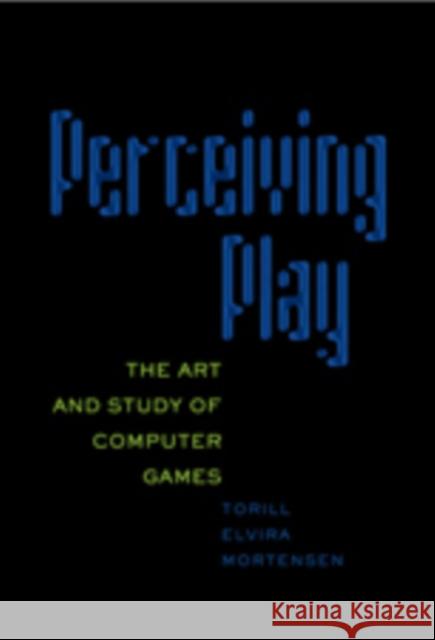 Perceiving Play: The Art and Study of Computer Games Knobel, Michele 9780820497006