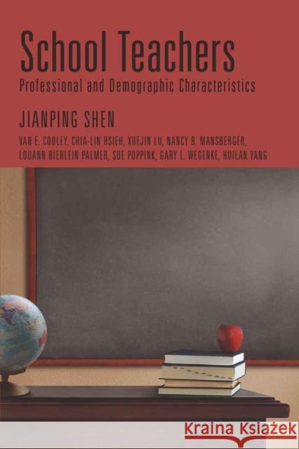 School Teachers: Professional and Demographic Characteristics Shen, Jianping 9780820497365