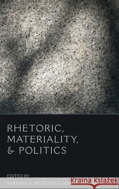 Rhetoric, Materiality, & Politics Lucaites, John 9780820497402