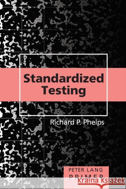 Standardized Testing Primer Richard P. Phelps 9780820497419