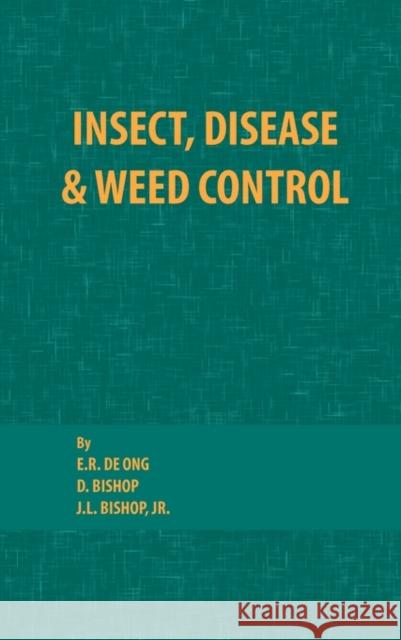 Insect, Disease and Weed Control E. R. D D. Bishop 9780820600062 Chemical Publishing Company