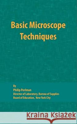 Basic Microscope Techniques Philip Perlman 9780820600079 Chemical Publishing Company