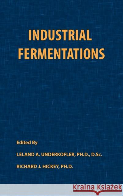 Industrial Fermentations Leland A. Underkofler Richard J. Hickey 9780820600109 Chemical Publishing Company