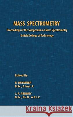 Mass Spectrometry R. Brymner, J.R. Penney 9780820600161 Chemical Publishing Co Inc.,U.S.