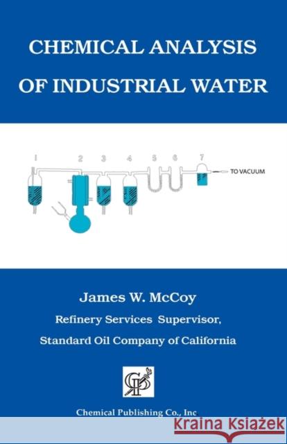 Chemical Analysis of Industrial Water James W. McCoy 9780820600178 CHS Press