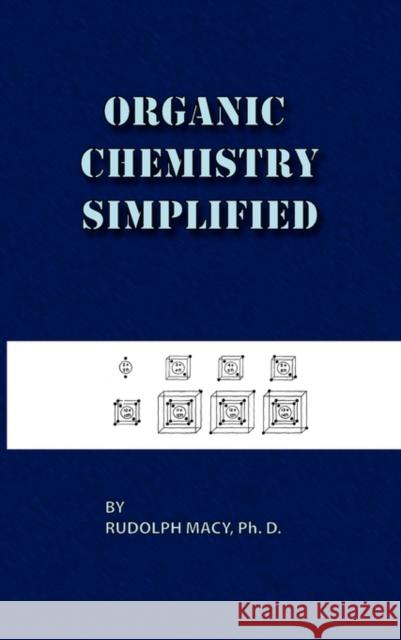 Organic Chemistry Simplified 3rd Edition Rudolph Macy 9780820600192 Chemical Publishing Company
