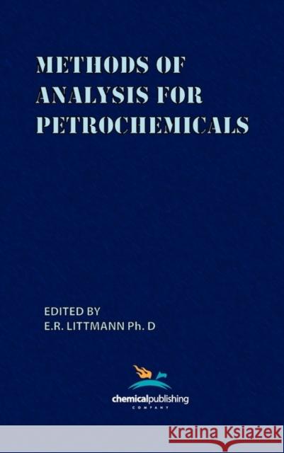 Methods of Analysis for Petrochemicals E. R. Littmann 9780820600215 Chemical Publishing Company
