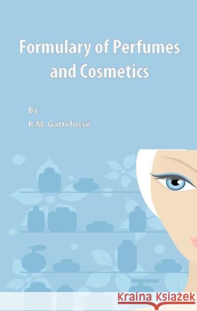 Formulary of Perfumes and Cosmetics R. M. Gattefosse 9780820600345 Chemical Publishing Company