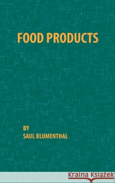 Food Products Saul Blumenthal 9780820600369 Chemical Publishing Company