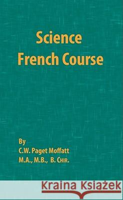 Science French Course Paget C.W. Moffatt, Noel Corcoran 9780820600383 Chemical Publishing Co Inc.,U.S.