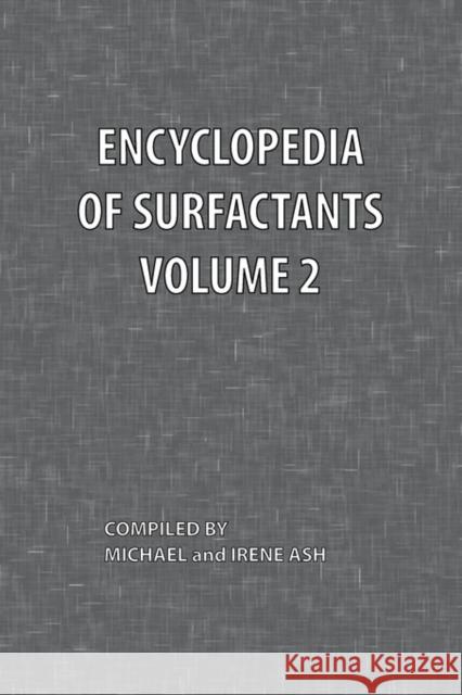 Encyclopedia of Surfactants Volume 2 Michael Ash Irene Ash 9780820600420 Chemical Publishing Company