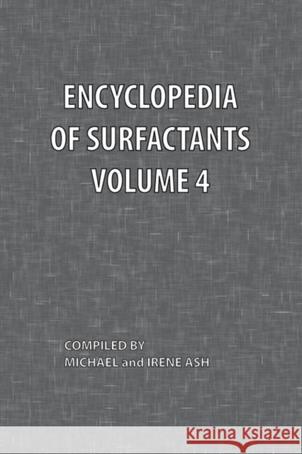 Encyclopedia of Surfactants Volume 4 Michael Ash Irene Ash 9780820600444 Chemical Publishing Company