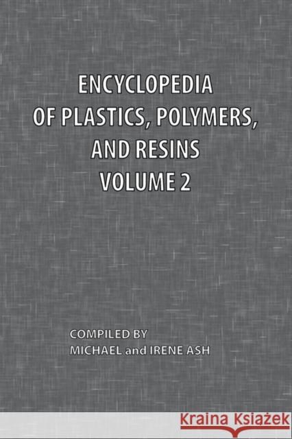 Encyclopedia of Plastics, Polymers, and Resins Volume 2 Michael Ash Irene Ash 9780820600475 Chemical Publishing Company