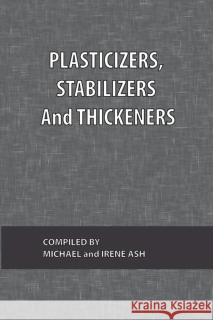 Plasticizers, Stabilizers and Thickeners Ash, Michael 9780820600512 Chemical Publishing Company