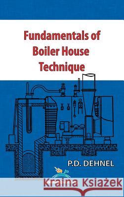 Fundamentals of Boiler House Technique P.D. Dehnel 9780820600994 Chemical Publishing Co Inc.,U.S.