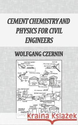 Cement Chemistry and Physics for Civil Engineers Wolfgang Czernin 9780820601236 Chemical Publishing Co Inc.,U.S.