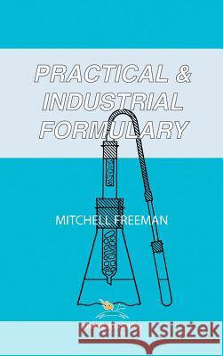 Practical and Industrial Formulary Mitchell Freeman   9780820601274 Chemical Publishing Co Inc.,U.S.