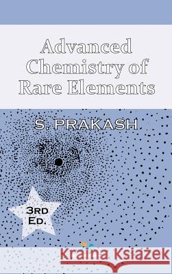 Advanced Chemistry of Rare Elements, 3rd Edition Satya Prakash 9780820601595 Chemical Publishing Company