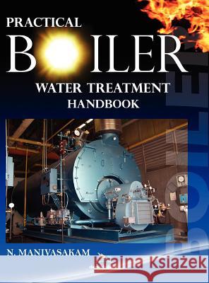 Practical Boiler Water Treatment Handbook Natarajan Manivasakam 9780820601717 Chemical Publishing Company