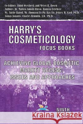 Achieving Global Cosmetic Market Access: Issues and Approaches (Harrys Cosmeticology 9th Ed.) Charles Brumlik Meyer R. Rosen Ruud Overbeek 9780820601823