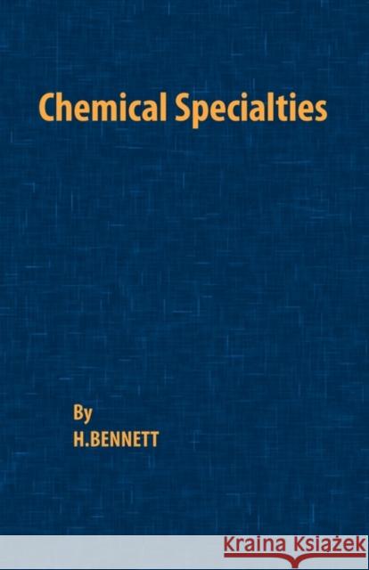 Chemical Specialties H. Bennett 9780820602103 Chemical Publishing Company