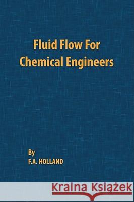 Fluid Flow for Chemical Engineers F. A. Holland 9780820602172 Chemical Publishing Co Inc.,U.S.