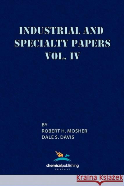 Industrial and Specialty Papers Mosher, Robert H. 9780820602233 Chemical Publishing Company