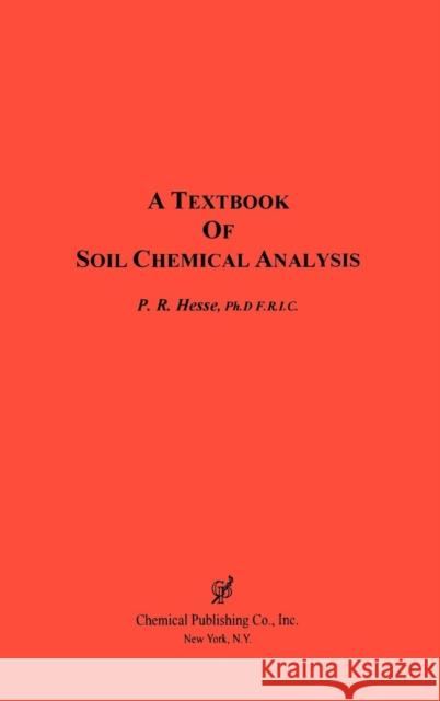 A Textbook of Soil Chemical Analysis P. R. Hesse 9780820602424 Chemical Publishing Company