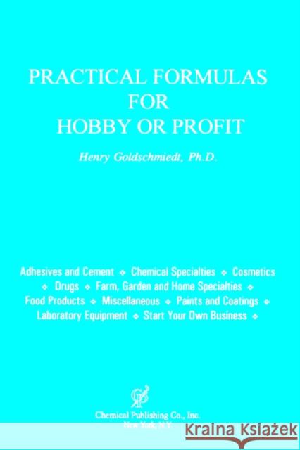 Practical Formulas for Hobby or Profit Henry Goldschmiedt 9780820603476 Chemical Publishing Company