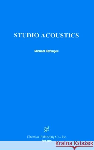 Studio Acoustics Michael Rettinger 9780820603766 Chemical Publishing Company