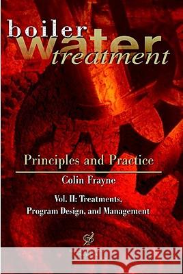 Boiler Water Treatment, Principles and Practice, Vol. II Frayne, Colin 9780820604008