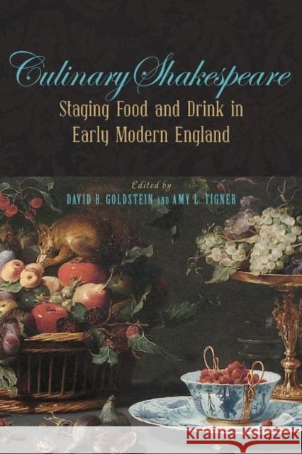 Culinary Shakespeare: Staging Food and Drink in Early Modern England David Goldstein Amy Tigner 9780820704951 Duquesne